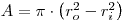 A=pi*(r_o^2-r_i^2)