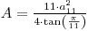 A=11/4*a*a/tan(pi/11)