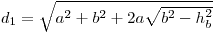 d_1 = \sqrt {a^2  + b^2  + 2*a*sqrt {b^2  - h_b^2 } } 