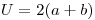 U=2(a+b)