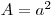 A=a^2