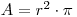 A=pi*R^2